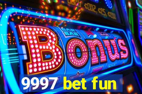 9997 bet fun
